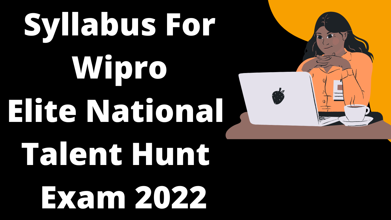 Read more about the article Syllabus For Wipro Elite National Talent Hunt  Exam 2022